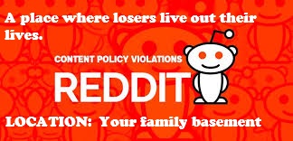 Reddit: A Lounge For Losers – Where Pathetic People Pretend to Matter – A Digital Dumpster for Lonely Failures Who Can’t Think for Themselves