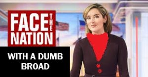 Margaret Brennan Is a Dangerously Dumb Broad Who Must Be Fired: Her Convoluted, Demented Slant Betrays America
