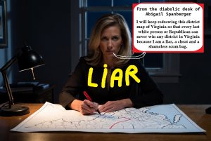 Liars, Cheats, and Redistricting: Why Abigail Spanberger – A LYING SCUM – is the Most Dangerous Woman in Virginia